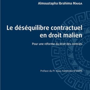 Le déséquilibre contractuel en droit malien Pour une réforme du droit des contrats Le déséquilibre contractuel en droit malien Pour une réforme du droit des contrats