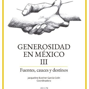 Interés General Porrúa – Generosidad en México III : Fuentes, cauces y destinosEbook Interés General Porrúa – Generosidad en México III : Fuentes, cauces y destinosEbook