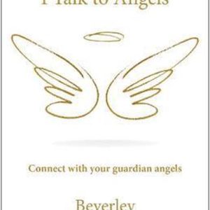 I Talk To Angels Connectez-vous avec vos anges gardiens I Talk To Angels Connectez-vous avec vos anges gardiens