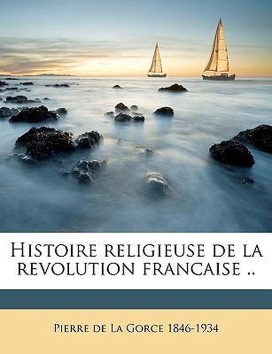 Histoire religieuse de la revolution francaise .. Volume 3