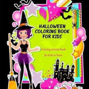 Halloween Coloring Book for Kids Coloring Activity Book for Kids to Teens Halloween Coloring Book for Kids Coloring Activity Book for Kids to Teens