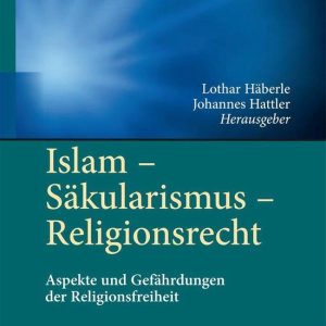Islam – Säkularismus – ReligionsrechtEbook Aspekte und Gefährdungen der Religionsfreiheit Islam – Säkularismus – ReligionsrechtEbook Aspekte und Gefährdungen der Religionsfreiheit