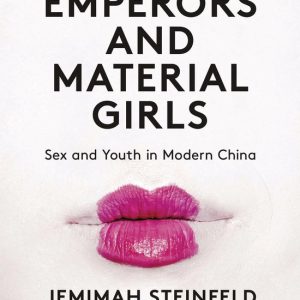 Little Emperors & Material Girls Jeunesse et sexe dans la Chine moderne Little Emperors & Material Girls Jeunesse et sexe dans la Chine moderne
