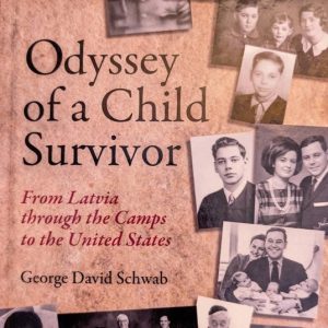 Odyssey of a Child SurvivorEbook From Latvia through the Camps to the United States Odyssey of a Child SurvivorEbook From Latvia through the Camps to the United States