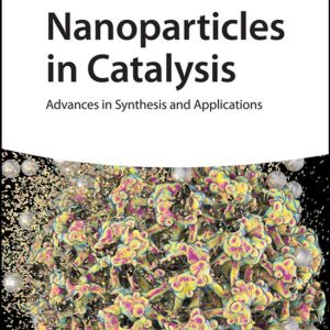 Nanoparticles in CatalysisEbook Advances in Synthesis and Applications