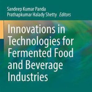 Food Microbiology and Food Safety- Innovations in Technologies for Fermented Food and Beverage Industries Food Microbiology and Food Safety- Innovations in Technologies for Fermented Food and Beverage Industries