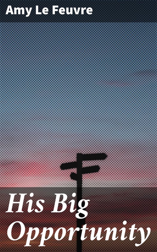 His Big OpportunityEbook A Victorian Tale of Redemption and Second Chances