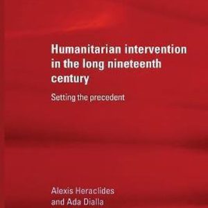 Humanitarian intervention in the long nineteenth century Setting the Precedent
