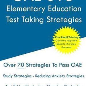 OAE 018 Elementary Education – Test Taking Strategies Examen d&rsquo;éducation élémentaire OAE 018 – Tutorat en ligne gratuit – New édition 2020 – Les dernières stratégies pour réussir votre examen.