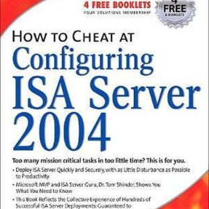 How to Cheat at Configuring ISA Server 2004 How to Cheat at Configuring ISA Server 2004