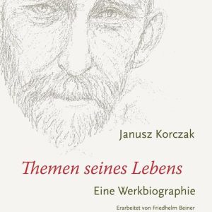 Janusz Korczak – Themen seines LebensEbook Eine Werkbiographie