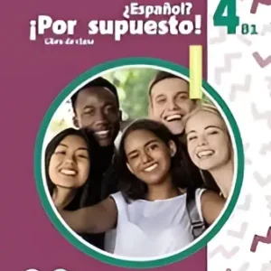 NUEVO ¿Español? ¡Por supuesto! 4 (B1). Libro del Alumno NUEVO ¿Español? ¡Por supuesto! 4 (B1). Libro del Alumno