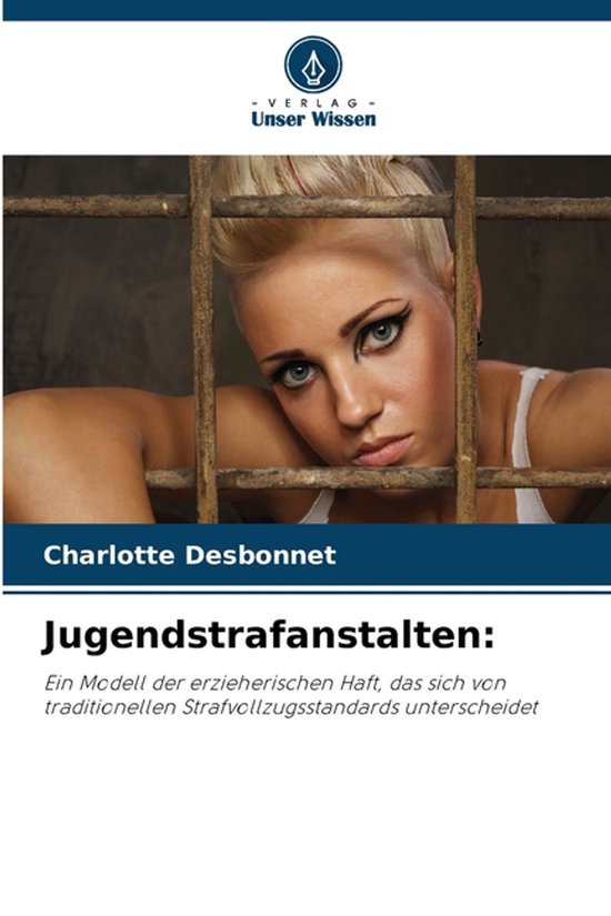 Jugendstrafanstalten: Ein Modell der erzieherischen Haft, das sich von traditionellen Strafvollzugsstandards unterscheidet