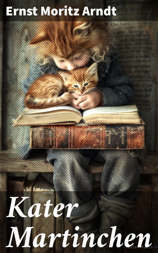Kater MartinchenEbook Ein zeitloses Kinderbuch über Abenteuer, Freundschaft und die Welt einer kleinen Katze