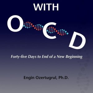 Interview with OCD: Forty-five Days to End of a New BeginningEbook Forty-Five Days to End of a New Beginning Interview with OCD: Forty-five Days to End of a New BeginningEbook Forty-Five Days to End of a New Beginning