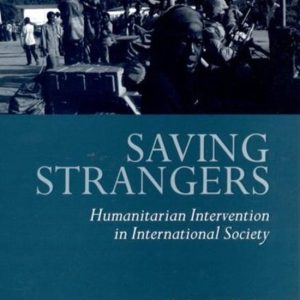 ISBN Saving Strangers ( Humanitarian Intervention in International Society ), Anglais, Livre broché, 352 pages Humanitarian Intervention in International Society ISBN Saving Strangers ( Humanitarian Intervention in International Society ), Anglais, Livre broché, 352 pages Humanitarian Intervention in International Society