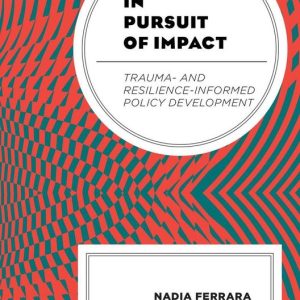 In Pursuit of ImpactEbook Trauma- and Resilience-Informed Policy Development