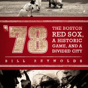 ISBN ’78, Livre broché, 336 pages The Boston Red Sox, A Historic Game, and a Divided City ISBN ’78, Livre broché, 336 pages The Boston Red Sox, A Historic Game, and a Divided City