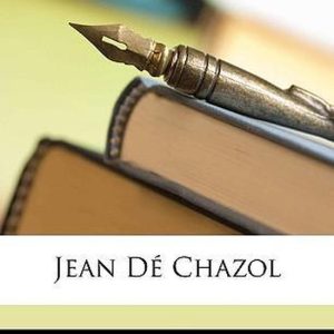 Jean Dé Chazol Jean Dé Chazol