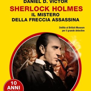 Il Giallo Mondadori Sherlock 115 – Sherlock Holmes. Il mistero della freccia assassina (Il Giallo Mondadori Sherlock)Ebook Il Giallo Mondadori Sherlock 115 – Sherlock Holmes. Il mistero della freccia assassina (Il Giallo Mondadori Sherlock)Ebook