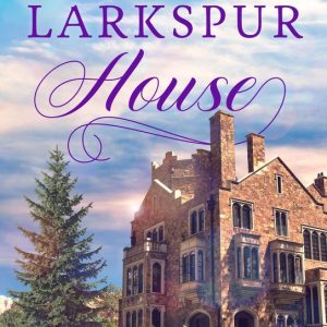 Haven Ridge 3 – The Larkspur HouseEbook A Clean Small-Town Contemporary Romance Haven Ridge 3 – The Larkspur HouseEbook A Clean Small-Town Contemporary Romance