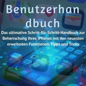 iOS 26-BenutzerhandbuchEbook Das ultimative Schritt-für-Schritt-Handbuch zur Beherrschung Ihres iPhones mit den neuesten erweiterten Funktionen, Tipps und Tricks iOS 26-BenutzerhandbuchEbook Das ultimative Schritt-für-Schritt-Handbuch zur Beherrschung Ihres iPhones mit den neuesten erweiterten Funktionen, Tipps und Tricks