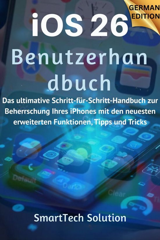 iOS 26-BenutzerhandbuchEbook Das ultimative Schritt-für-Schritt-Handbuch zur Beherrschung Ihres iPhones mit den neuesten erweiterten Funktionen, Tipps und Tricks