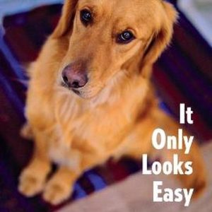 It Only Looks Easy It Only Looks Easy