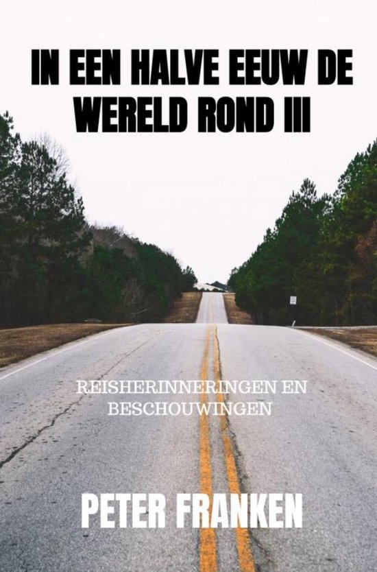In een halve eeuw de wereld rond III Reisherinneringen en beschouwingen