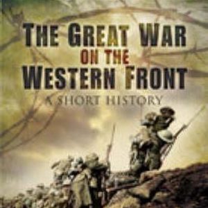 Great War on the Western Front: a Short Story Great War on the Western Front: a Short Story
