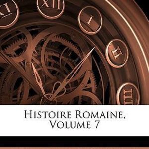 Histoire Romaine, Volume 7