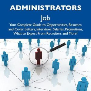 How to Land a Top-Paying Healthcare administrators Job: Your Complete Guide to Opportunities, Resumes and Cover Letters, Interviews, Salaries, Promotions, What to Expect From Recruiters and MoreEbook Your Complete Guide to Opportunities, Resumes and Cover Letters, Interviews, Salaries, Promotions, What to Expect from Recruiters and More How to Land a Top-Paying Healthcare administrators Job: Your Complete Guide to Opportunities, Resumes and Cover Letters, Interviews, Salaries, Promotions, What to Expect From Recruiters and MoreEbook Your Complete Guide to Opportunities, Resumes and Cover Letters, Interviews, Salaries, Promotions, What to Expect from Recruiters and More