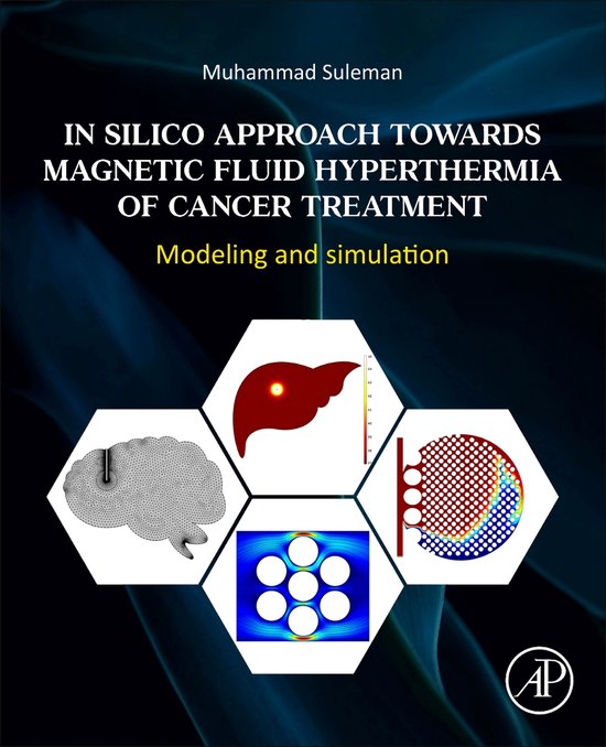 In Silico Approach Towards Magnetic Fluid Hyperthermia of Cancer TreatmentEbook Modeling and Simulation