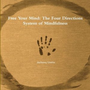 Free Your Mind Le système des quatre Directions de la Pleine conscience Free Your Mind Le système des quatre Directions de la Pleine conscience