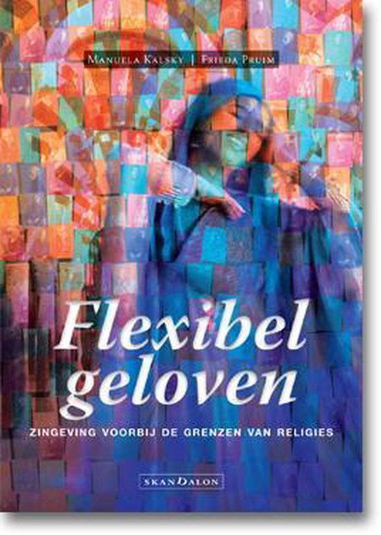 Flexibel geloven zingeving voorbij de grenzen van religies