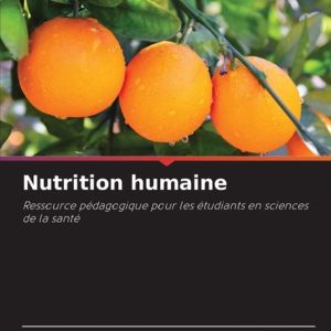 Nutrition humaine Ressource pédagogique pour les étudiants en sciences de la santé Nutrition humaine Ressource pédagogique pour les étudiants en sciences de la santé