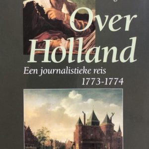 Over Holland een journalistieke reis 1773-1774