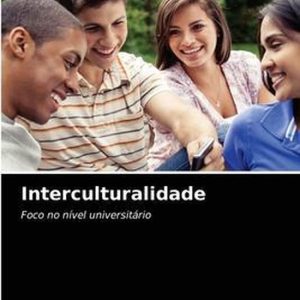 Interculturalidade Foco no nível universitário Interculturalidade Foco no nível universitário