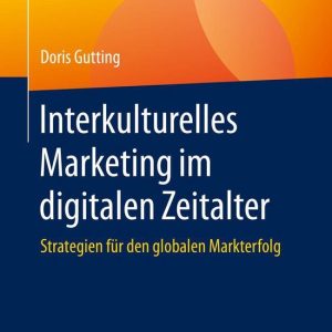 Interkulturelles Marketing im digitalen ZeitalterEbook Strategien für den globalen Markterfolg