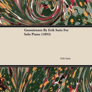 Gnossiennes by Erik Satie for Solo Piano (1893)Ebook Gnossiennes by Erik Satie for Solo Piano (1893)Ebook
