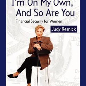 I’m On My Own and So Are You Sécurité financière pour les femmes I’m On My Own and So Are You Sécurité financière pour les femmes