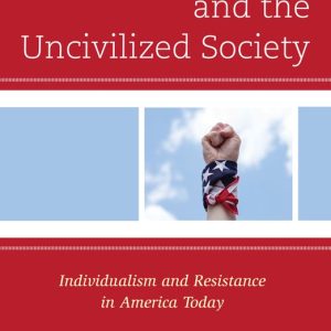 Political Theory for Today- John Locke and the Uncivilized Society Individualism and Resistance in America Today Political Theory for Today- John Locke and the Uncivilized Society Individualism and Resistance in America Today