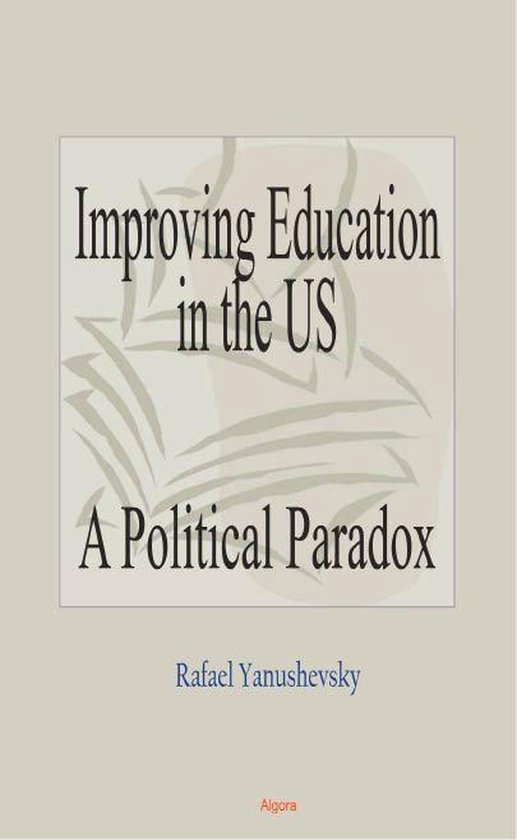 Improving Education in the USEbook A Political Paradox