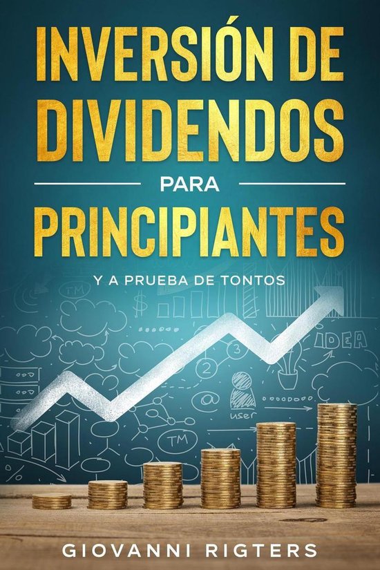 Inversión De Dividendos Para Principiantes Y A Prueba De TontosEbook