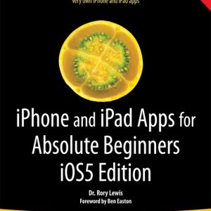 Iphone And Ipad Apps For Absolute Beginners Ios 5 Edition Ios5 Edition