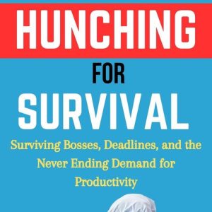 Hunching for Survival: The Office Battlefield—Surviving Bosses, Deadlines, and the Never-Ending Demand for ProductivityEbook Hunching for Survival: The Office Battlefield—Surviving Bosses, Deadlines, and the Never-Ending Demand for ProductivityEbook