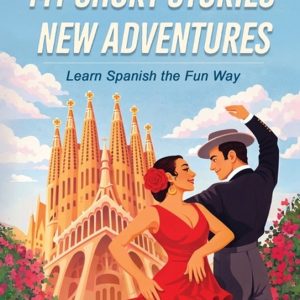 My Short Stories New Adventures: Learn Spanish the Fun Way Learn Spanish the Fun Way My Short Stories New Adventures: Learn Spanish the Fun Way Learn Spanish the Fun Way
