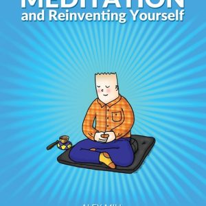 Meditation and Reinventing Yourself Meditation and Reinventing Yourself
