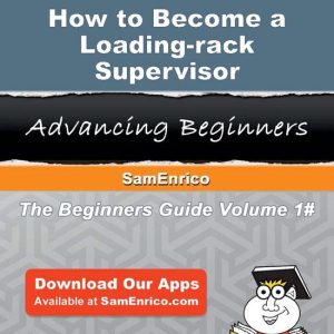 How to Become a Loading-rack SupervisorEbook How to Become a Loading-rack Supervisor How to Become a Loading-rack SupervisorEbook How to Become a Loading-rack Supervisor