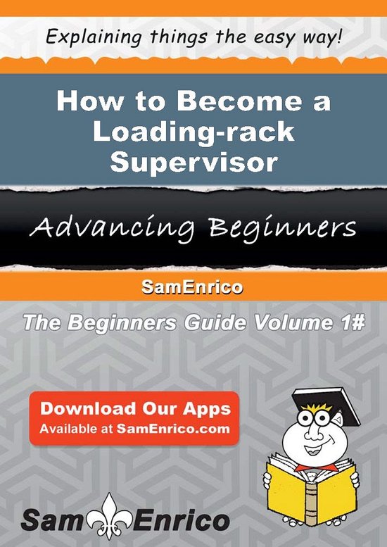 How to Become a Loading-rack SupervisorEbook How to Become a Loading-rack Supervisor